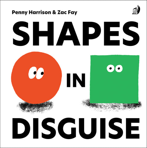Book cover for 'Shapes in Disguise' by Penny Harrison & Zac Fay, featuring bold black text and two playful illustrated shapes: an orange-red circle with eyes and a green square with eyes, on a white background.