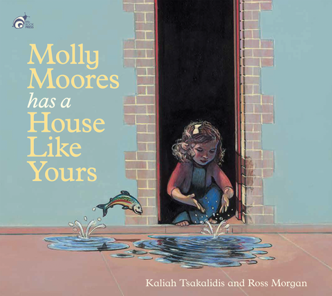 Molly Moores has a house like yours picture book ... or does she? Molly’s house is alive with unexpected things and her days are full of adventure!